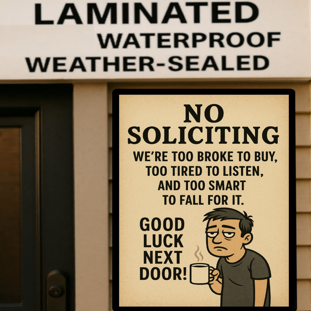 Funny No Soliciting Sign – We’re Too Broke To Buy – 13x19 Laminated Humorous Wall Art