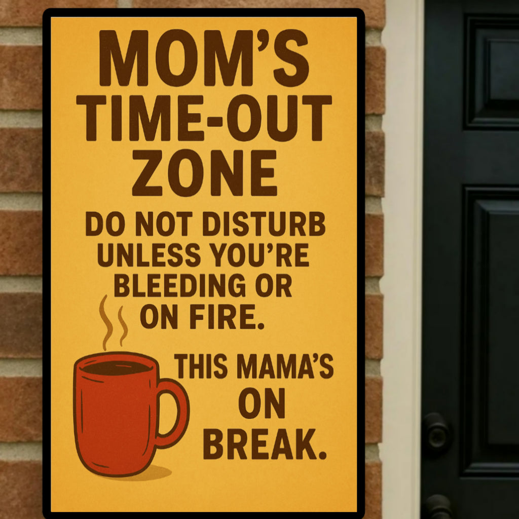 Mom's Time-Out Zone Sign | 13x19 Laminated Print | Funny Mom Wall Decor | Weather Resistant Home Sign | Gift for Moms