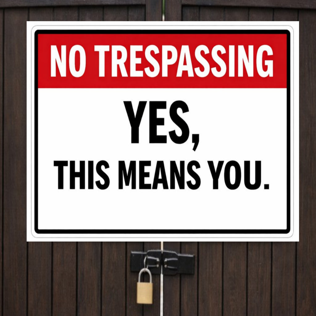 No Trespassing Sign – Yes This Means You | Funny Property Warning Sign 19x13in Size Laminated or Framed