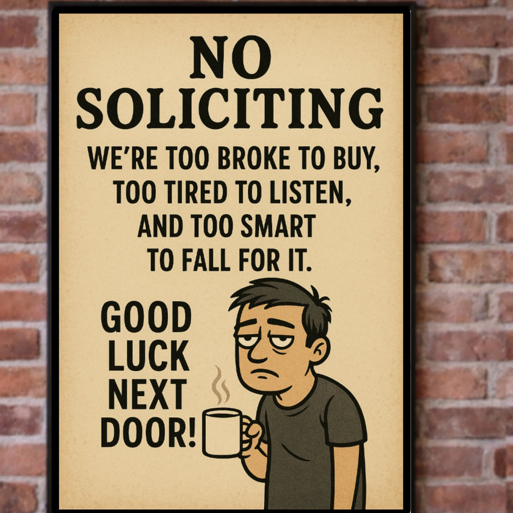 Funny No Soliciting Sign – We’re Too Broke To Buy – 13x19 Laminated Humorous Wall Art