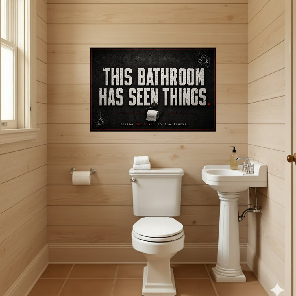 This Bathroom Has Seen Things Funny Bathroom Sign 13x19 Laminated Dark Humor Restroom Decor Gothic Bathroom Wall Art