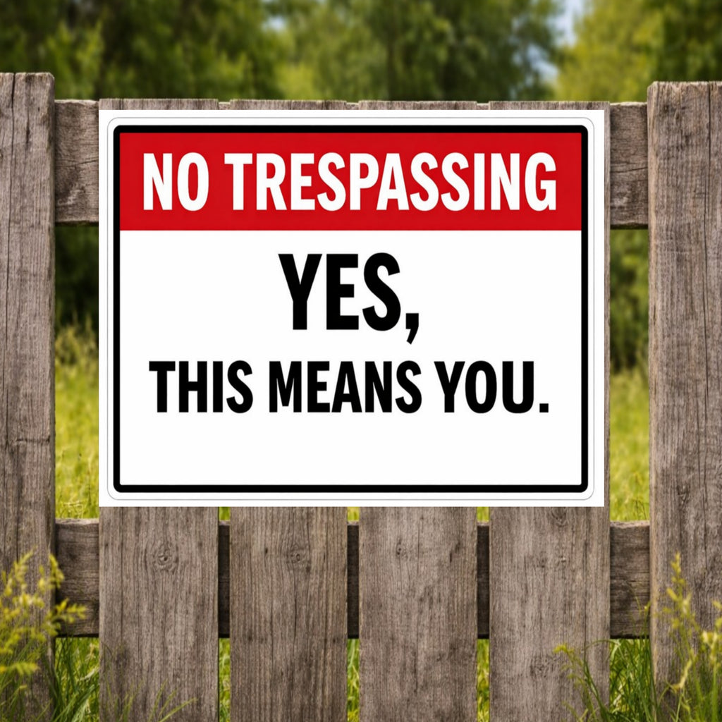 No Trespassing Sign – Yes This Means You | Funny Property Warning Sign 19x13in Size Laminated or Framed
