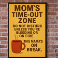 Mom's Time-Out Zone Sign | 13x19 Laminated Print | Funny Mom Wall Decor | Weather Resistant Home Sign | Gift for Moms