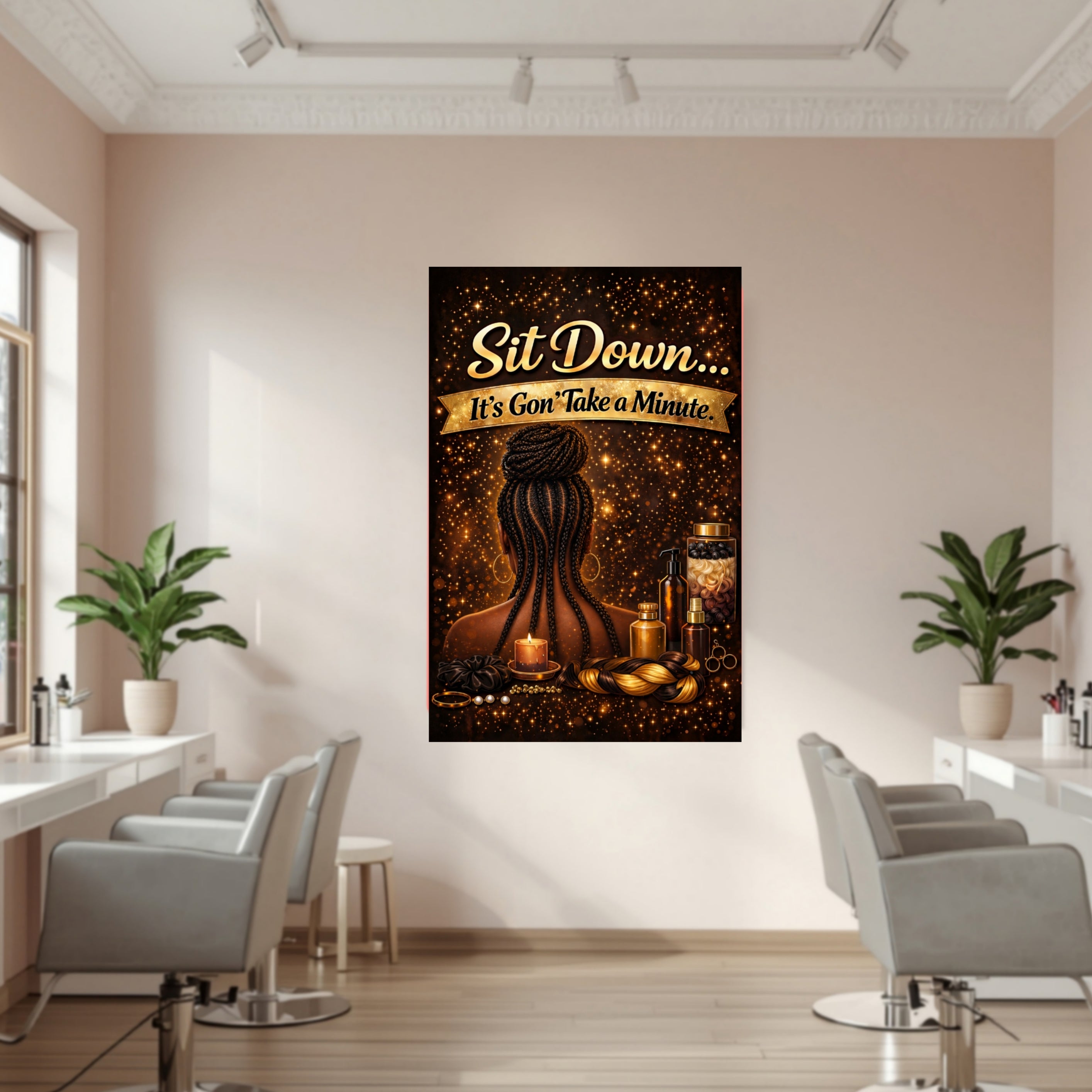 Sit Down It’s Gon Take a Minute Beauty Salon Sign 13x19 Laminated Wall Art Hair Braiding Poster Black Girl Hair Decor Funny Salon Quote Sign