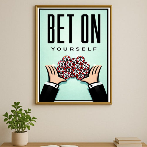 Bet On Yourself Motivational Wall Art Print – 13x19 Laminated Success Poster – Entrepreneur Hustle Decor
