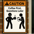 Coffee First Questions Later Funny Morning Sign Humor Kitchen Decor 13x19 Laminated Weather Sealed Wall Art