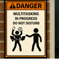 Multitasking In Progress Do Not Disturb Funny Danger Sign 13x19 Laminated Print Office Humor Busy Life Decor Funny Work Sign