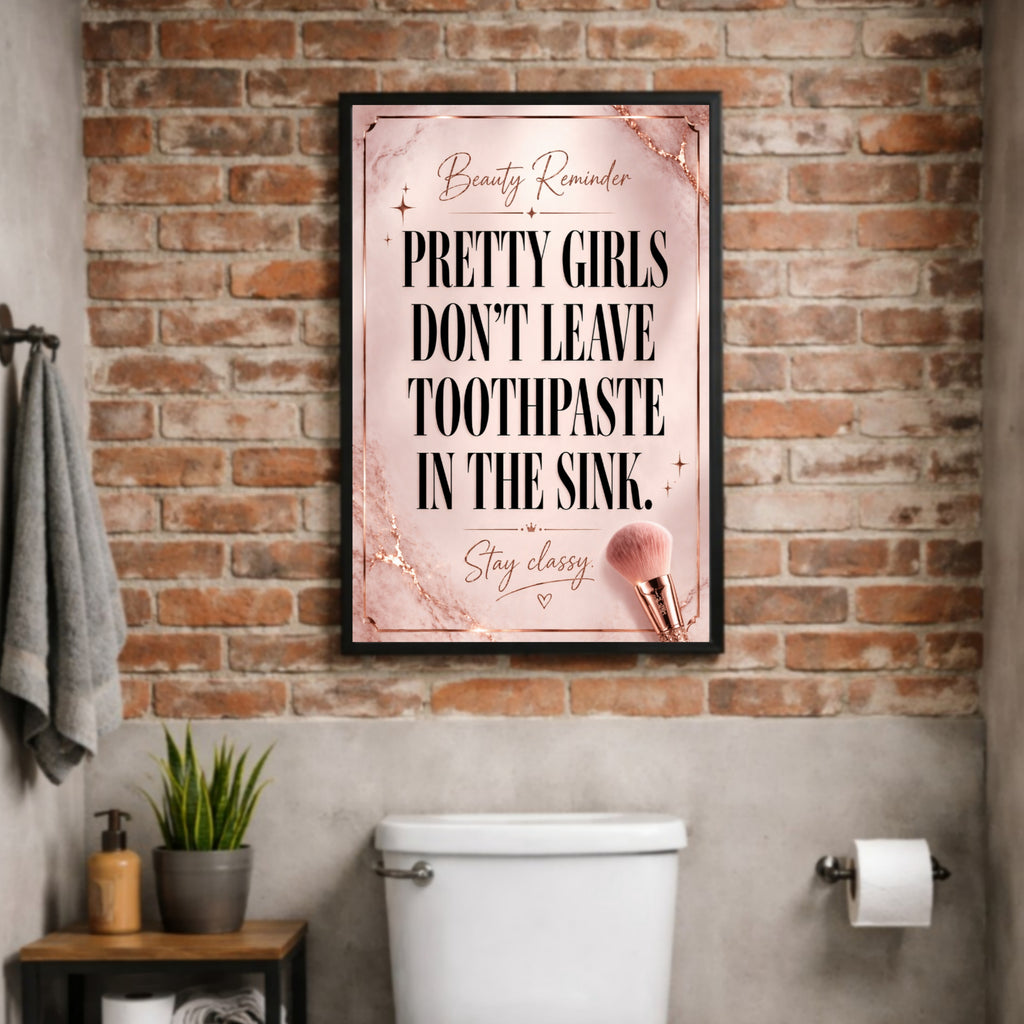 Pretty Girls Don’t Leave Toothpaste In The Sink Bathroom Sign 13x19 Laminated Girly Bathroom Decor Funny Beauty Wall Art