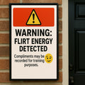 Warning: Flirt Energy Detected Sign – Funny Flirty Wall Art | Humor Decor for Office, Bedroom or Studio 13x19in