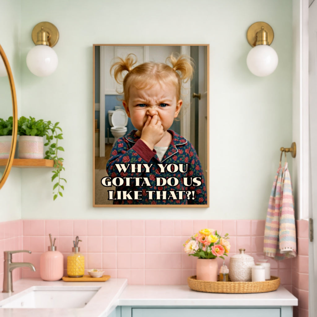 Funny Bathroom Reaction Sign Why You Gotta Do Us Like That 13x19 Laminated Bathroom Humor Wall Art Kids Funny Decor