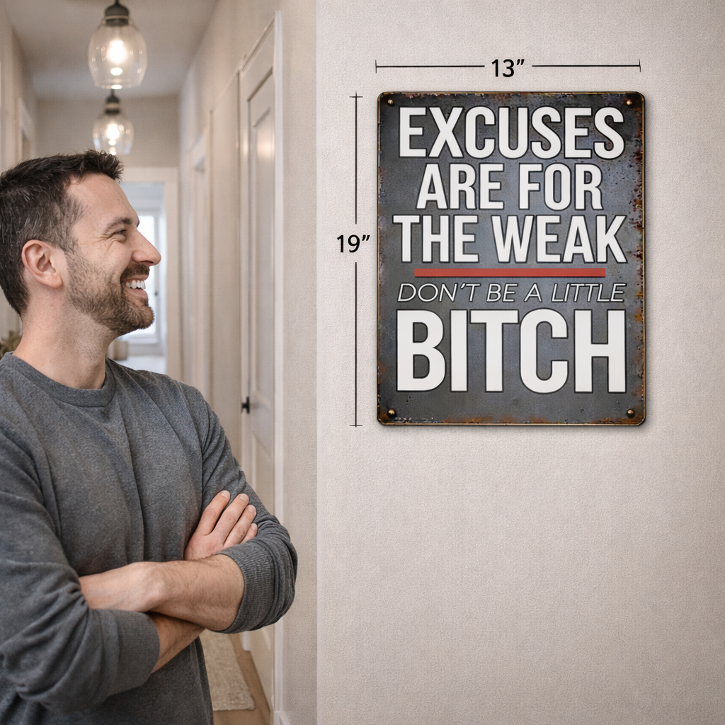 Motivational Tough Love Sign – “Excuses Are For The Weak” Wall Art | Bold Hustle Mindset Decor (13x19)