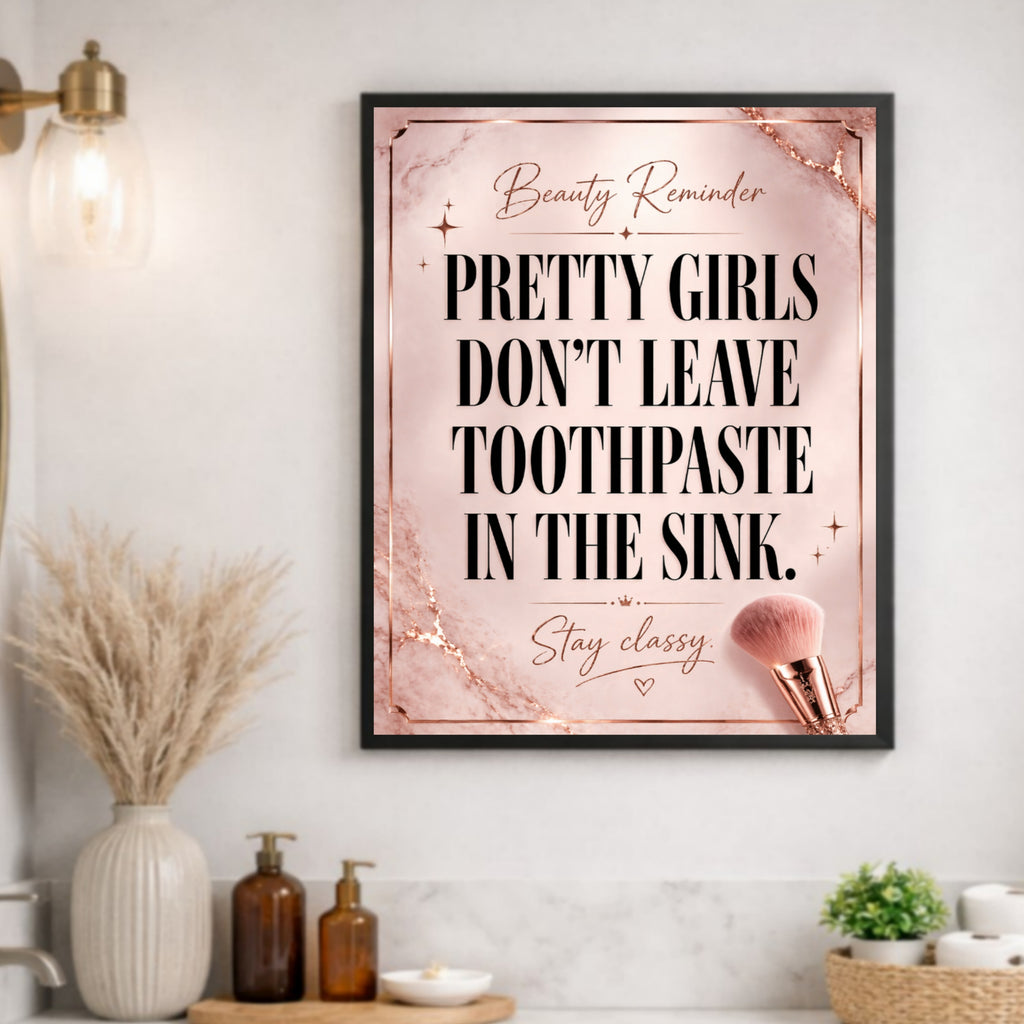Pretty Girls Don’t Leave Toothpaste In The Sink Bathroom Sign 13x19 Laminated Girly Bathroom Decor Funny Beauty Wall Art