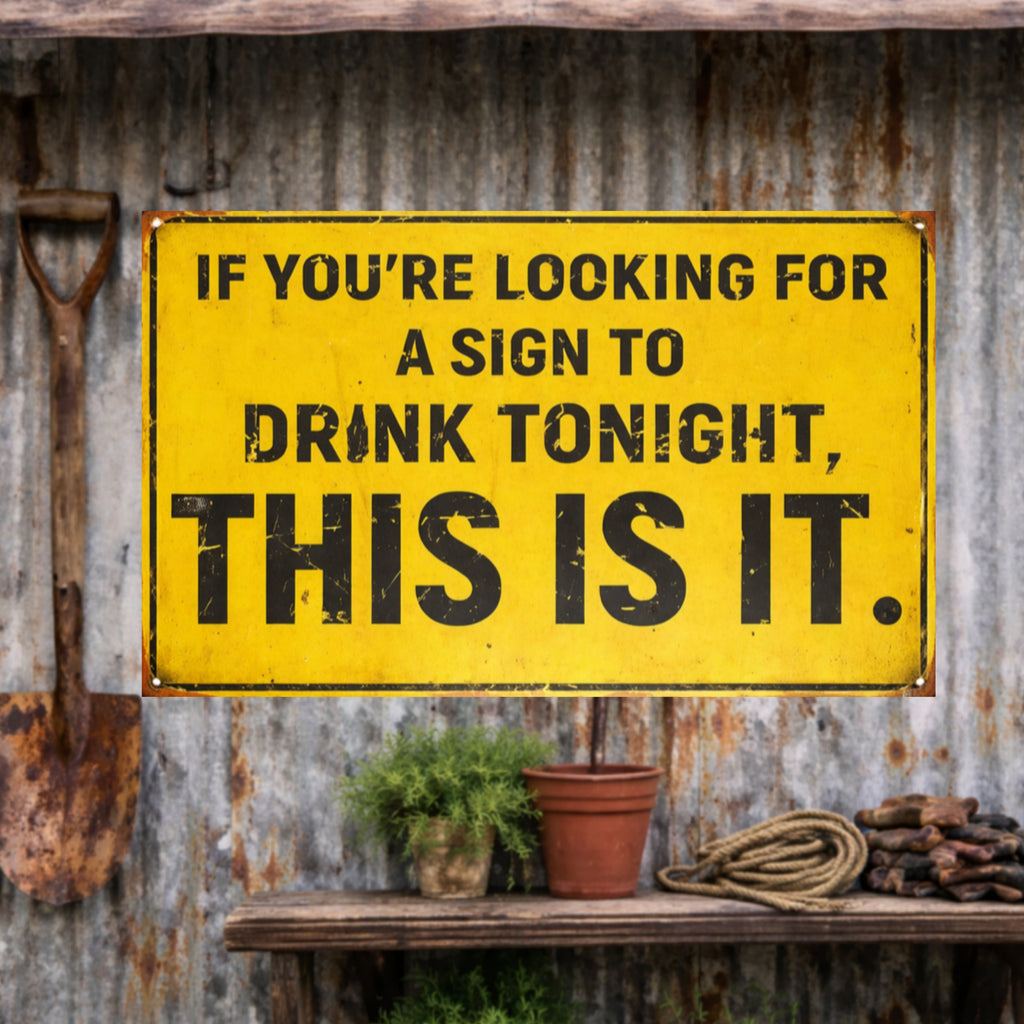 Funny Party Sign – “If You’re Looking for a Sign to Drink Tonight, This Is It” | Bar Decor Wall Art (13x19)