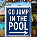 Go Jump In The Pool Sign 13x19 Laminated Pool Decor Funny Backyard Pool Sign Poolside Wall Art Summer Patio Decor