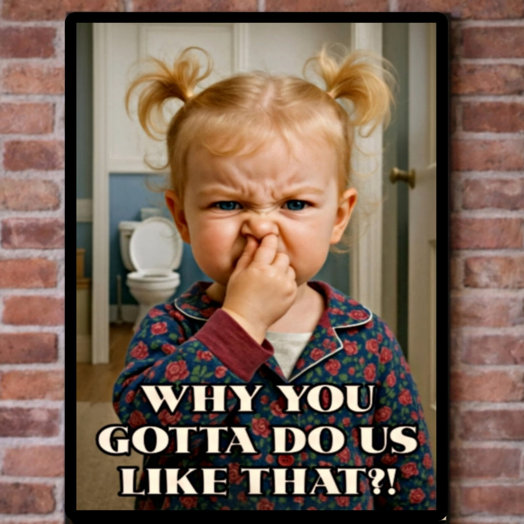 Funny Bathroom Reaction Sign Why You Gotta Do Us Like That 13x19 Laminated Bathroom Humor Wall Art Kids Funny Decor