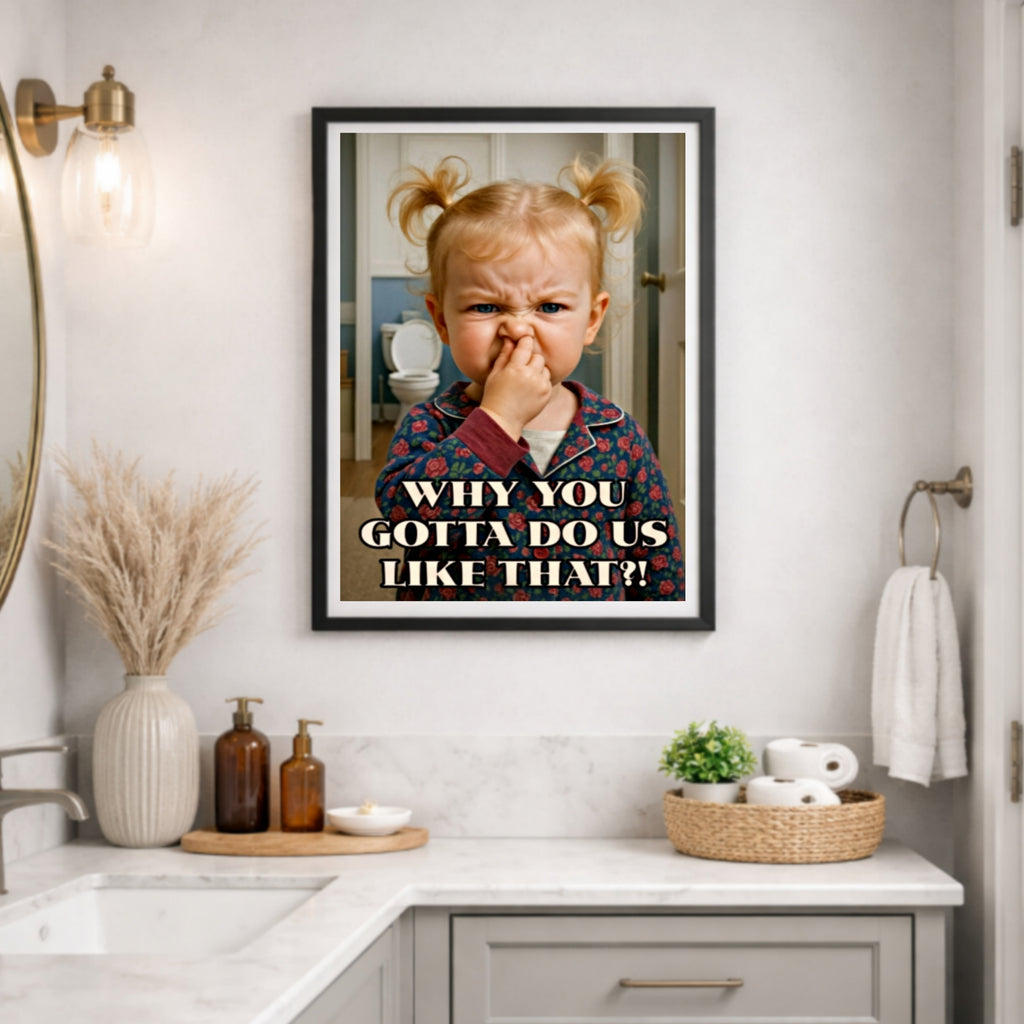 Funny Bathroom Reaction Sign Why You Gotta Do Us Like That 13x19 Laminated Bathroom Humor Wall Art Kids Funny Decor