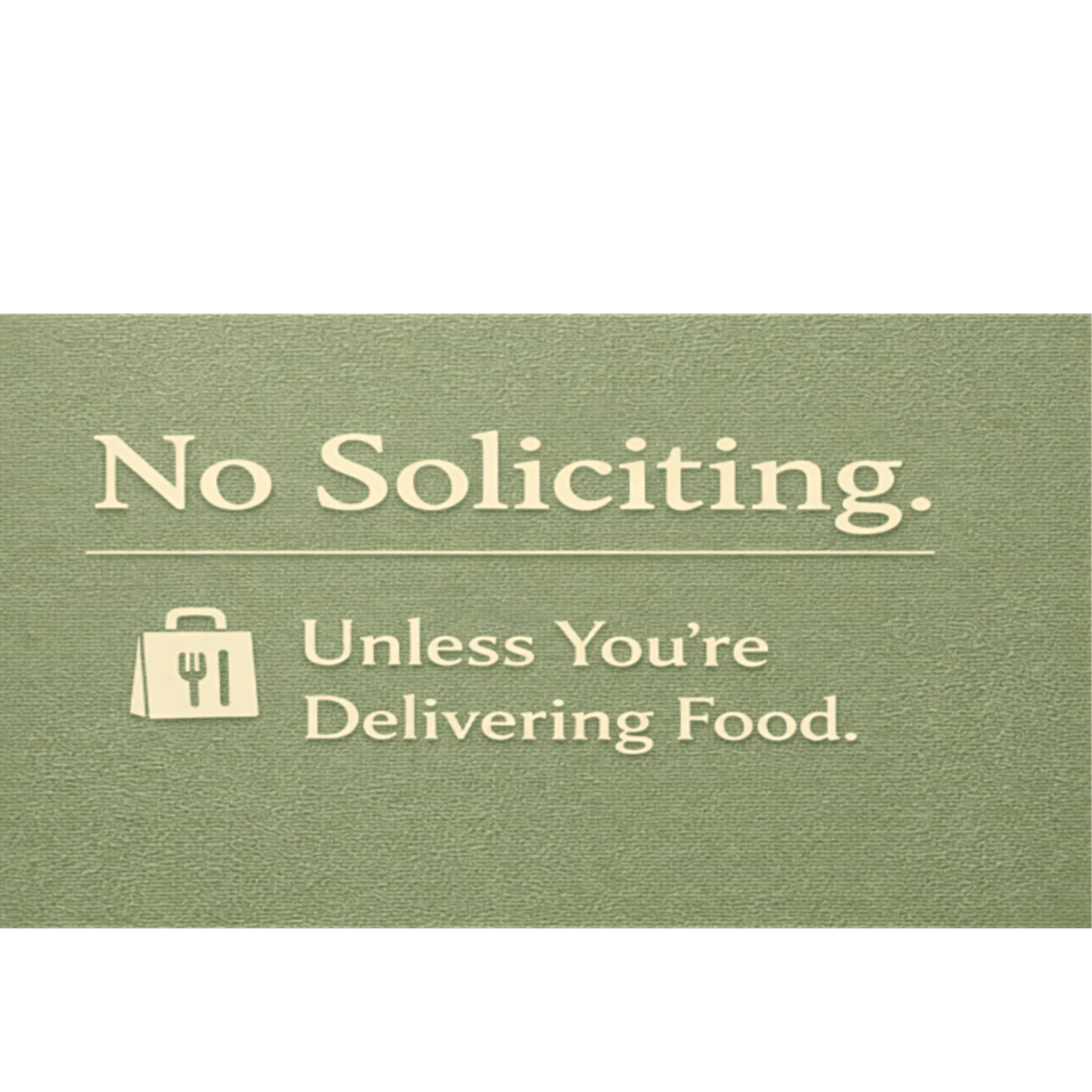 NO SOLICITING UNLESS YOU'RE DELIVERING FOOD, LAMINATED, ALUMINUM BACKING 4X6