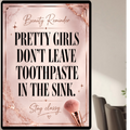 Pretty Girls Don’t Leave Toothpaste In The Sink Bathroom Sign 13x19 Laminated Girly Bathroom Decor Funny Beauty Wall Art