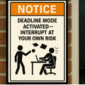 Deadline Mode Activated Funny Notice Sign 13x19 Laminated Print Office Humor Work Warning Sign Productivity Decor Gift