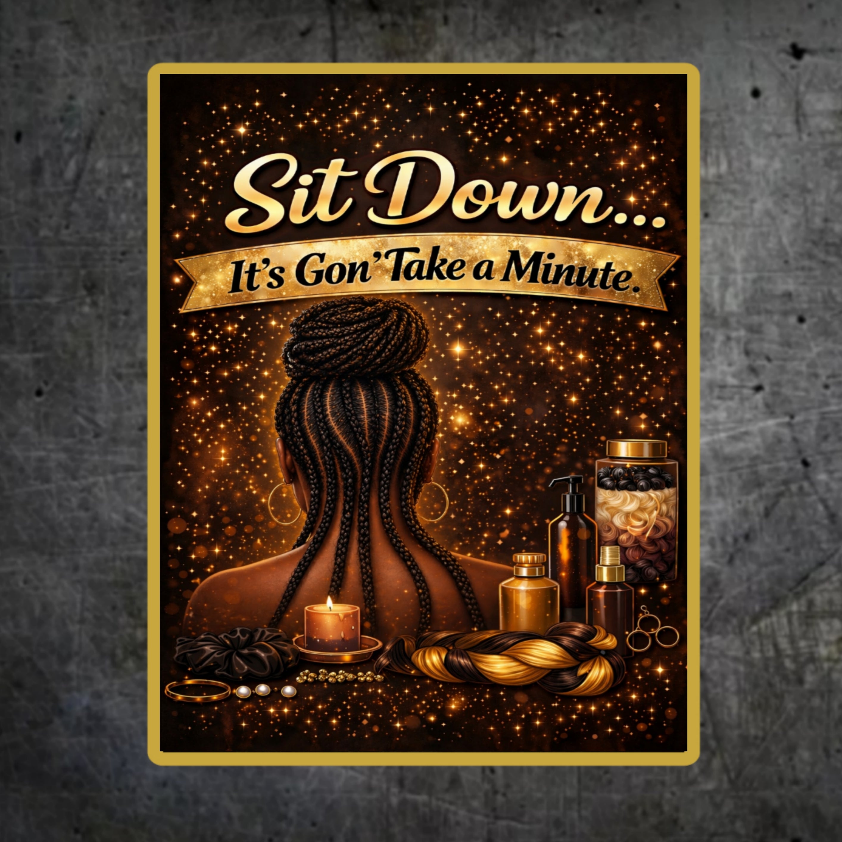 Sit Down It’s Gon Take a Minute Beauty Salon Sign 13x19 Laminated Wall Art Hair Braiding Poster Black Girl Hair Decor Funny Salon Quote Sign