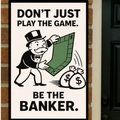 Don’t Just Play the Game Be the Banker Poster – Entrepreneur Motivation Wall Art